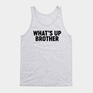 What's Up Brother (Black) Funny Tank Top